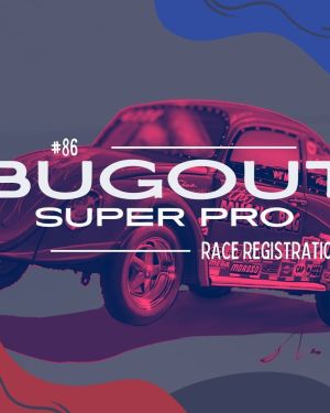 BugOut #86 – Super Pro Race Registration