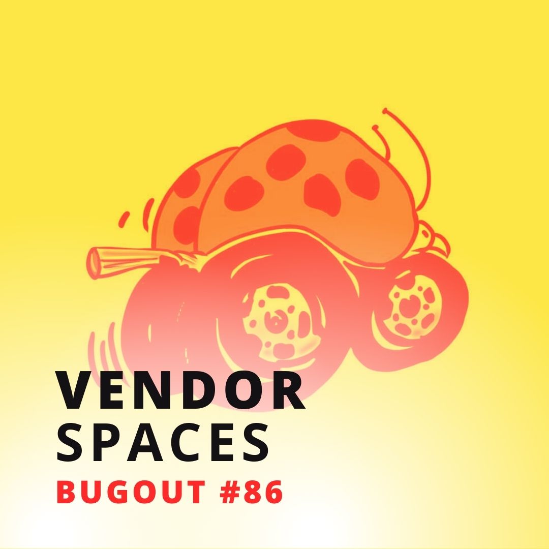 BugOut #86 – Vendor Spaces